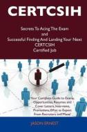 Certcsih Secrets to Acing the Exam and Successful Finding and Landing Your Next Certcsih Certified Job di Jason Ernest edito da Tebbo