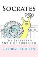 Socrates, the Sprinting Snail of Sorrento di George G. Burton edito da Createspace