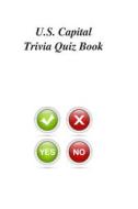 U.S. Capital Trivia Quiz Book di Trivia Quiz Book edito da Createspace