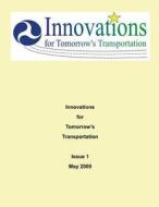Innovations for Tomorrow's Transportation: Issue 1 May 2009 di Office of Transportation edito da Createspace