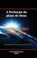 Dispensacoes Biblicas: A Perfeicao Do Plano de Deus di F. G. Barroso, Pr Geovado Barroso edito da Createspace