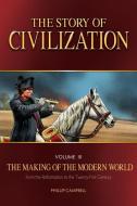 The Story of Civilization: The Making of the Modern World Text Book di Phillip Campbell edito da TAN BOOKS & PUBL