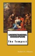 Understanding Shakespeare: The Tempest di Robert a. Albano edito da Createspace