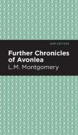 Further Chronicles of Avonlea di Lm Montgomery edito da MINT ED
