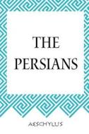 The Persians di Aeschylus edito da Createspace