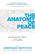 The Anatomy of Peace: Resolving the Heart of Conflict di Arbinger Institute edito da BERRETT KOEHLER PUBL INC
