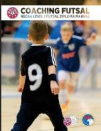 Coaching Futsal: Nscaa Level 1 Futsal Diploma Manual di David M. Newbery edito da Createspace Independent Publishing Platform