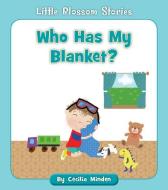 Who Has My Blanket? di Cecilia Minden edito da CHERRY BLOSSOM PR