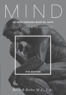 Mind: Concepts & Principles as Seen Through Martial Arts di Barry Barker edito da Createspace Independent Publishing Platform
