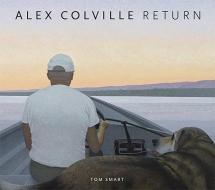 Alex Colville: Return di Tom Smart edito da Douglas & McIntyre