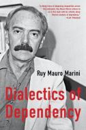 The Dialectics of Dependency di Ruy Mauro Marini edito da MONTHLY REVIEW PR
