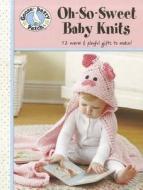 Gooseberry Patch Oh-So-Sweet Baby Knits: 12 Warm & Playful Gifts to Make! edito da LEISURE ARTS INC
