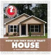 How Did They Build That? House di Nancy Robinson Masters edito da CHERRY LAKE PUB
