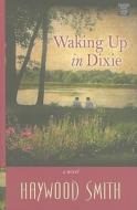 Waking Up in Dixie di Haywood Smith edito da Center Point
