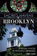 Sacred Havens of Brooklyn:: Spiritual Places and Peaceful Grounds di Terri Cook edito da HISTORY PR