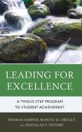 Leading for Excellence di Thomas Harvey, Bonita M. Drolet, Douglas P. DeVore edito da Rowman & Littlefield