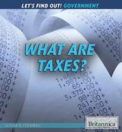 What Are Taxes? di Lynnae D. Steinberg edito da Rosen Education Service