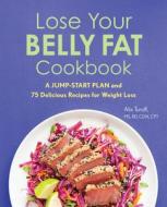 Lose Your Belly Fat Cookbook: A Jump-Start Plan and 75 Delicious Recipes for Weight Loss di Alix Turoff edito da ROCKRIDGE PR
