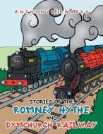 STORIES OF THE ROMNEY HYTHE AND DYMCHURC di ANTHONY EDWARDS edito da LIGHTNING SOURCE UK LTD