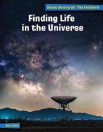 Finding Life in the Universe di Mari Bolte edito da CHERRY LAKE PUB