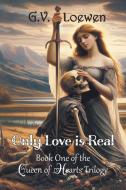 Only Love Is Real di G. V. Loewen edito da Strategic Book Publishing
