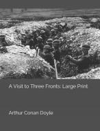 A Visit to Three Fronts: Large Print di Arthur Conan Doyle edito da INDEPENDENTLY PUBLISHED