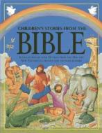 Children's Stories from the Bible di Nicola Baxter edito da Anness Publishing