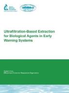 Ultrafiltration-Based Extraction for Biological Agents in Early Warning Systems di Kevin H. Oshima, G. Smith edito da AWWARF
