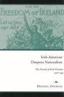 Irish-American Diaspora Nationalism: The Friends of Irish Freedom, 1916-1935 di Michael Doorley edito da FOUR COURTS PR