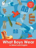 What Boys Wear in Maori and English di Ahurewa Kahukura edito da Tui