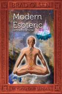 Modern Esoteric di Brad Olsen edito da Consortium of Collective Consciousness,U.S.