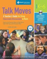 Talk Moves: A Teacher's Guide for Using Classroom Discussions in Math, Grades K-6 [With CD/DVD] di Suzanne H. Chapin, Catherine O'Connor, Nancy Canavan Anderson edito da MATH SOLUTIONS PUBN