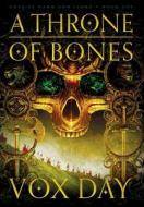 A Throne of Bones di Vox Day edito da Marcher Lord Press