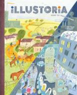 Illustoria: Past & Future: Issue #23: Stories, Comics, Diy, for Creative Kids and Their Grownups edito da ILLUSTORIA MAGAZINE
