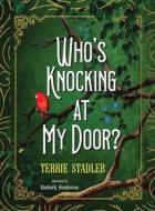 Who's Knocking At My Door? di Terrie Stadler edito da PROISLE PUB SERV