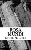 Rosa Mundi di Ethel M. Dell edito da Createspace Independent Publishing Platform