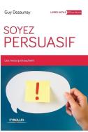 Soyez persuasif: Les mots qui touchent. di Guy Desaunay edito da ADIZES INST