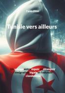 Tunisie vers ailleurs di Fares Zlitni edito da Books on Demand