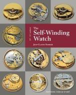 The Self-Winding Watch: 18th - 21st Century di Jean -Luc Sabrier edito da Editions Cercle D'Art