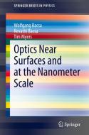 Optics Near Surfaces and at the Nanometer Scale di Wolfgang Bacsa, Tim Myers, Revathi Bacsa edito da Springer International Publishing