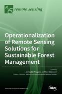 Operationalization of Remote Sensing Solutions for Sustainable Forest Management di GINTAUTAS MOZGERIS edito da MDPI AG