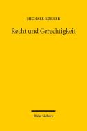Recht und Gerechtigkeit di Michael Köhler edito da Mohr Siebeck GmbH & Co. K