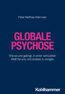 Globale Psychose di Peter Matthias Wehmeier edito da Kohlhammer W.
