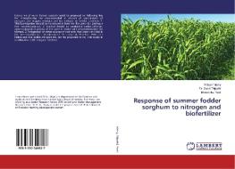 Response of summer fodder sorghum to nitrogen and biofertilizer di Pritesh Mistry, Dr. Sonal Tripathi, Bhoomika Patel edito da LAP Lambert Academic Publishing