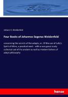 Four Books of Johannes Segerus Weidenfeld di Johann S. Weidenfeld edito da hansebooks