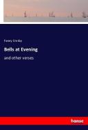 Bells at Evening di Fanny Crosby edito da hansebooks