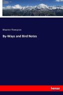 By-Ways and Bird Notes di Maurice Thompson edito da hansebooks