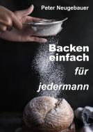 Backen einfach für jedermann di Peter Neugebauer edito da tredition