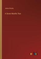 A Seven Months' Run di James Brooks edito da Outlook Verlag