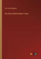 Das Buch denkwürdiger Frauen di Ida von Düringsfeld edito da Outlook Verlag